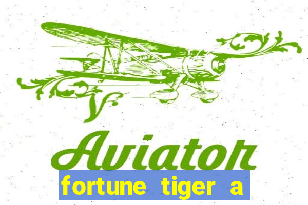 fortune tiger a partir de 1 real